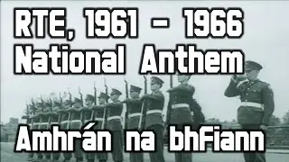 RTE National Anthem | Amhr&aacute;n na bhFiann | 1961 - 1966 (2022 Broadcast)