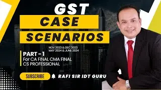 MCQs & CASE SCENARIOS UNDER GST FOR #CA #CMA #CS FINAL | RAFI SIR IDT GURU |