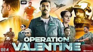 Operation Valentine Full Movie In Hindi | Varun Tej | Manushi Chhillar | Navdeep | Review & Facts