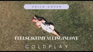 COLDPLAY - #feelslikeimfallinginlove - Cello Cover #coldplay #celloplayer #coldplaycover