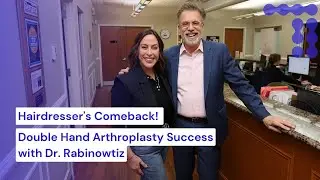 Alessandra&rsquo;s Amazing Recovery After Double Hand Arthroplasty with Dr. Rabinowitz