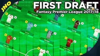 My FIRST FPL 2017/18 Draft Video | Fantasy Premier League 2017/18 #30DaysofFPL