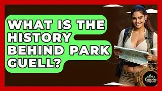 What Is The History Behind Park Guell? - Exploring Campgrounds