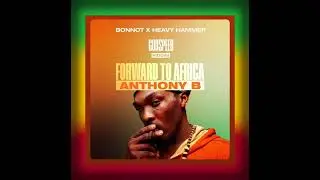 ANTHONY B &bull; FORWARD TO AFRICA | Bonnot x Heavy Hammer [2024]