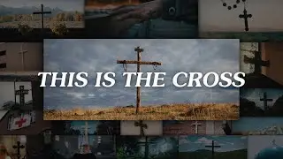 This Is The Cross | Easter Church Mini Movie
