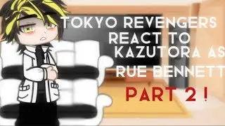 Tokyo Revengers React to Kazutora as Rue Bennett||GCRV||2/3