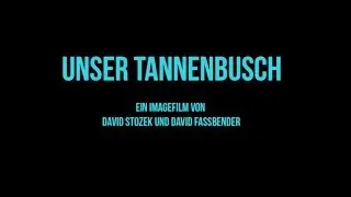 Unser Tannenbusch - Imagefilm