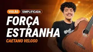 FOR&Ccedil;A ESTRANHA - Caetano Veloso (Simplificada) | Como tocar no viol&atilde;o