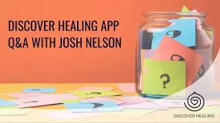 Discover Healing App Q&A With Josh Nelson