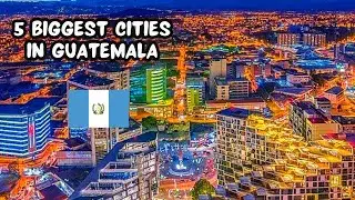 THE 5 MOST BIGGEST CITIES IN GUATEMALA - Turn Right Channel