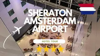 Sheraton Amsterdam Airport Hotel Tour | Convenience & Comfort at Schiphol