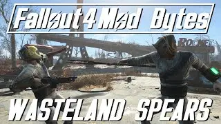 Копья Пустоши &mdash; Fallout 4 Mod Bytes