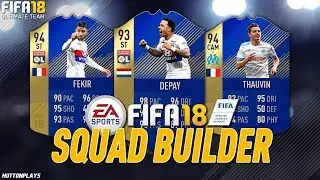FIFA 18 Squad Builder - LIGUE 1 TOTS! w/ TOTS Depay, TOTS Fekir + TOTS Thauvin!