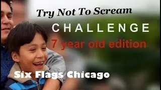 Try Not to Scream Challenge: Six Flags Chicago (7yro Edition)