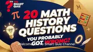 20 Math History questions You Probably Got Wrong