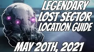 Путеводитель по локациям легендарного затерянного сектора, 20 мая 2021 г. (Destiny 2, сезон &laquo;Мутант&raquo;)