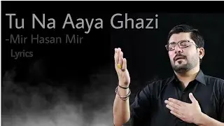 Tu Na Aaya Ghazi (as) || Remake By Mohd Mohsin Rizvi || Mir Hasan Mir Nohey 2021 || #Nohey 2021 ||