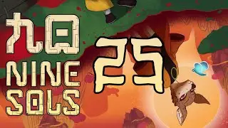 Tan Dong - Nine Sols - Let's Play - Part 25