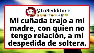 Mi cu&ntilde;ada trajo a mi madre, con quien no tengo relaci&oacute;n, a mi despedida de soltera.