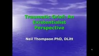 Traumatic Grief: An Existentialist Perspective