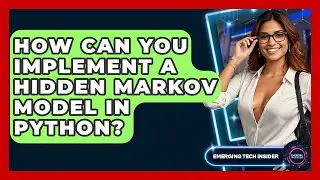 How Can You Implement A Hidden Markov Model In Python? - Emerging Tech Insider