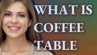 Coffee table | meaning of Coffee table