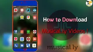 How to Download Musically Videos [iOS / Android ]