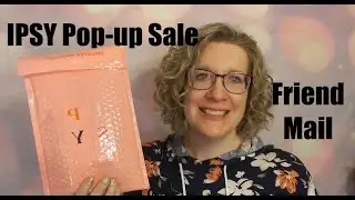 IPSY Pop-Up Sale and Friend Mail