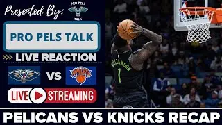 LIVE REACTION POSTGAME SHOW: New Orleans Pelicans vs New York Knicks