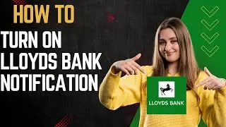How to turn on lloyds bank notification I DOUBLE Z