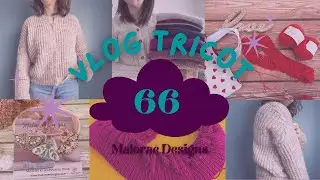 Vlog Tricot #66 🧶 Tricot & couture pour un moment cosy | Maloraé Designs