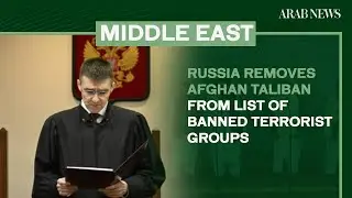 Russia removes Afghan Taliban from list of banned terrorist groups | Arab News