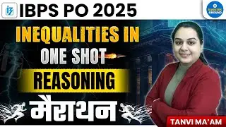 IBPS PO 2025 | Inequality Reasoning Marathon 🔥 | One Shot Class by Tanvi Ma’am
