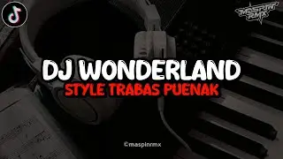 Dj Wonderland Kane Style Trabas Viral TikTok 2024