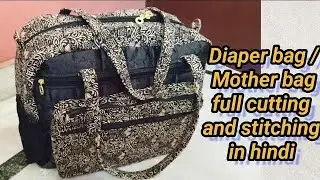 DIY : Mother bag/ diaper bag cutting and stitching tutorial  / bag making at home with cloth