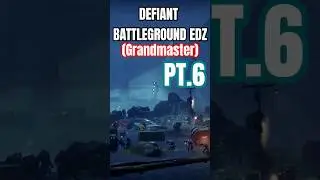 Defiant Battleground EDZ(Grandmaster)Pt.6