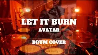 Avatar - Let It Burn (DRUM COVER)