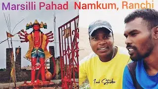 Marsilli Pahad: Namkum /Ranchi / We Visited Marsilli Pahad/Shrawan Munda/Best Place To Visit