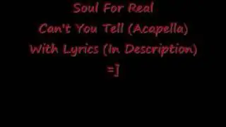 Soul For Real - Can't You Tell (Acapella) With Lyrics