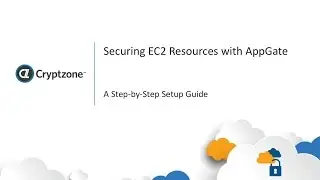 Securing EC2 Resources with AppGate - A Step-by-Step Setup Guide
