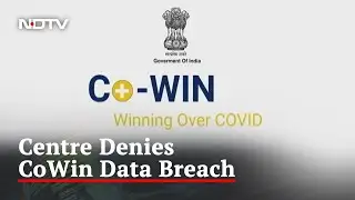 Centre Calls CoWin Data Leak Reports 