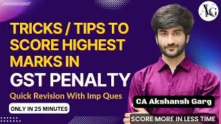 Tricks / Tips to Score Highest Marks in GST Penalty | Imp Ques in 25 mins | CA Akshansh Garg