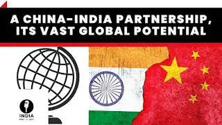 A China-India Partnership, Its Vast Global Potential#India mon to sun#currentaffairs#world& India#Gk