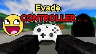 I Played Evade On CONTROLLER