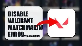 How To Disable Valorant Matchmaking Error 2025 (QUICK FIX) (2026)