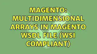 Magento: Multidimensional Arrays in Magento WSDL file (WSI compliant)