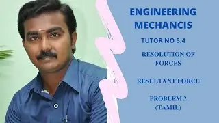 Engineering Mechanics: Resolution of Forces: Resultant Force - Problem No: 2 (Tamil)