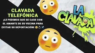 Clavada Telefónica: ¡Le Pedimos que Se Case con el Amante de su Vecina para Evitar su Deportación! 😂