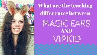 Teaching Differences between Magic Ears and VIPKID