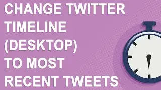 How to change the desktop Twitter timeline to most recent tweets (2021)